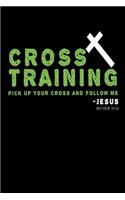 Cross Training Pick up Your Cross and Follow Me -Jesus