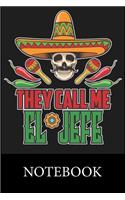 They Call Me El Jefe Notebook