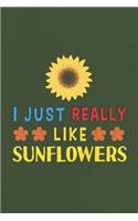I Just Really Like Sunflowers