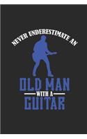 Never Underestimate An Old Man With A Guitar: Never Underestimate Notebook, Graph Paper (6" x 9" - 120 pages) Musical Instruments Themed Notebook for Daily Journal, Diary, and Gift
