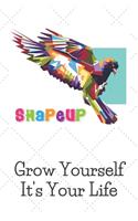 SHAPEUP Grow Yourself It's Your Life: Workout Log - Exercise Log, Health and Fitness