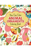 You Can Color Animal Ornaments Coloring Book