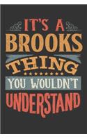 Its A Brooks Thing You Wouldnt Understand: Brooks Diary Planner Notebook Journal 6x9 Personalized Customized Gift For Someones Surname Or First Name is Brooks