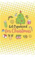 Get Organized for Christmas: A 6x9 journal with 100 detailed pages to plan, organize and log your holiday season
