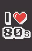 I Love the 80s: A Vintage Blank Lined Notebook For Fans Of The 1980s - Retro 8 Bit Heart