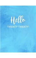 Hello Twenty Twenty: Custom Design Simple Blue 2020 Planner Dated Journal Notebook Organizer Gift - Daily Weekly Monthly Annual Activities Calendars Notes To Do Lists - 