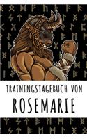 Trainingstagebuch von Rosemarie: Personalisierter Tagesplaner für dein Fitness- und Krafttraining im Fitnessstudio oder Zuhause