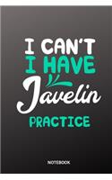 I cant I have Javelin practice Notebook: 6x9 - training journal - notebook - 120 pages - workout - Javelin