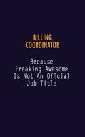 Billing Coordinator Because Freaking Awesome is not An Official Job Title