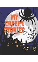 My Creepy Stories: 120 page blank wide ruled notebook for kids to write scary stories. Gift for children to write creepy campfire and bedtime stories.