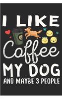 I Like Coffee My Dog And Maybe 3 People: Funny Coffee Dress - I Like Coffee My Dog And Maybe 3 People Journal/Notebook Blank Lined Ruled 6x9 100 Pages