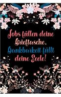 Jobs füllen deine Brieftasche Dankbarkeit füllt deine Seele