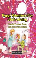 Happy Valentine's Day adult coloring book. Hearts, Flowers, Trees, and More Cute Designs