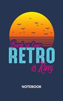Back in Time Retro Is King: NOTEBOOK Ruled Retro Journal - Lined Old School Lover Organizer 80s Planner - Girlfriend Gift Idea Boyfriend - 90s Party Diary 6x9 Inch 90s Style So