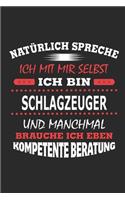 Natürlich spreche ich mit mir selbst Ich bin Schlagzeuger und manchmal brauche ich eben kompetente Beratung: Notizbuch mit 110 linierten Seiten, Nutzung auch als Dekoration in Form eines Schild bzw. Poster möglich