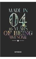 Made in 04 16 Years of Being Awesome Notebook