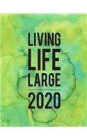 Living Life Large: Monthly and Weekly Calendar Organizer and Diary for Busy People - Large Horizontal 2020 Planner