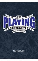 I'm Playing Right Now: Videospieler Notizbuch A5 Kariert - Nerd Heft - Gaming Notizheft 120 Seiten KARO - Gaming Zitat Notizblock Sprich mich nicht an Motiv - Geek Geschen
