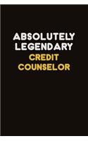 Absolutely Legendary Credit Counselor: Career journal, notebook and writing journal for encouraging men, women and kids. A framework for building your career.