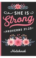 She is Strong Proverbs 31: 25 Notebook: Blank Lined Notebook With Floral Bible Verse Cover Design For Women - Great To Use As A Diary, Gratitude & Prayer Journal And More!
