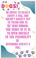 In order to really enjoy a dog, one doesn't merely try to train him to be semi human, The point of it is to open oneself to the possibility of becoming partly a dog: Journal Notebook for Dog Lover 6&#8242; x 9&#8242;, 100 Lined pages