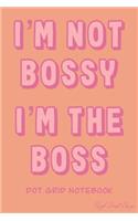 I'm not Bossy I'm the Boss Dot Grid Notebook