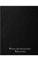 Work Attendance Register: Work Productivity Register Planner- Employee Attendance Tracker- Entrepreneurs, Small Business & Companies Owner to Write In and Sign in