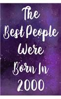 The Best People Were Born In 2000: The perfect gift for a birthday - unique personalised year of birth journal!