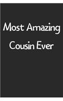 Most Amazing Cousin Ever: Lined Journal, 120 Pages, 6 x 9, Funny Cousin Gift Idea, Black Matte Finish (Most Amazing Cousin Ever Journal)