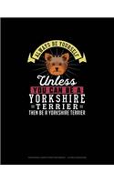 Always Be Yourself Unless You Can Be A Yorkshire Terrier Then Be A Yorkshire Terrier: Hexagonal Graph Paper Notebook - 1/4 Inch Hexagons(333 Hexagonal Graph Paper Notebook - 1/4 Inch Hexagons)