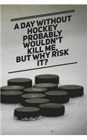 A Day Without Hockey Probably Wouldn't Kill Me, But Why Risk It