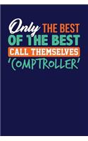 Only The Best of the Best Call Themselves 'Comptroller': Dark Blue, Orange & Green Design, Blank College Ruled Line Paper Journal Notebook for Accountants and Their Families. (Bookkeeping and Tax Season 6 