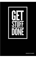 Get Stuff Done- Undated Planner
