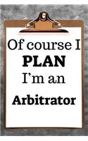 Of Course I Plan I'm an Arbitrator: 2019 6"x9" 365-Daily Planner to Organize Your Schedule by the Hour