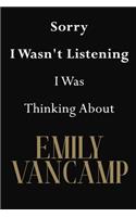 Sorry I Wasn't Listening I Was Thinking About Emily VanCamp