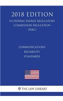 Communications Reliability Standards (Us Federal Energy Regulatory Commission Regulation) (Ferc) (2018 Edition)