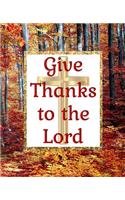 Give Thanks to the Lord: A 100-Page Guided Prompt Prayer Journal to Connect with God