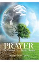 Prayer, The Catalyst For Climate Change