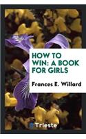 How to Win: A Book for Girls