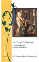 In Cynara’s Shadow: Collected Essays on Ernest Dowson