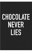 Chocolate Never Lies: A 6x9 Inch Matte Softcover Journal Notebook with 120 Blank Lined Pages and a Funny Foodie Cover Slogan