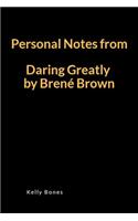 Personal Notes from Daring Greatly by Brene Brown: A Lined Writing Notebook to Journal Notes and Summaries