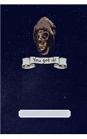 You Got It!