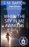 When the Spy in Me Awakens: (A Project Stargazer Thriller)