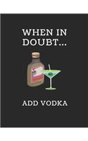 When in Doubt... Add Vodka