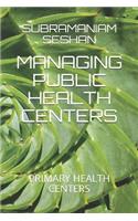 Managing Public Health Centers: Primary Health Centers