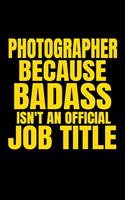 Photographer Because Badass Isn't an Official Job Title