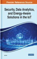 Security, Data Analytics, and Energy-Aware Solutions in the IoT