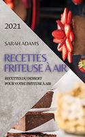 Recettes Friteuse À Air 2021 (French Edition of Air Fryer Recipes 2021): Recettes Du Dessert Pour Votre Friteuse À Air