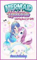 Mermaid and Unicorn Coloring Book For Girls 6-12